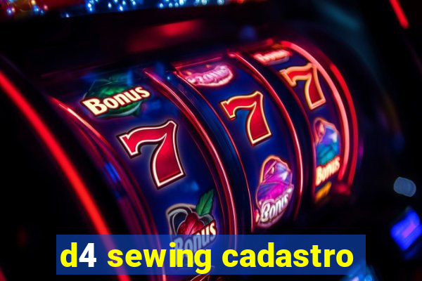 d4 sewing cadastro